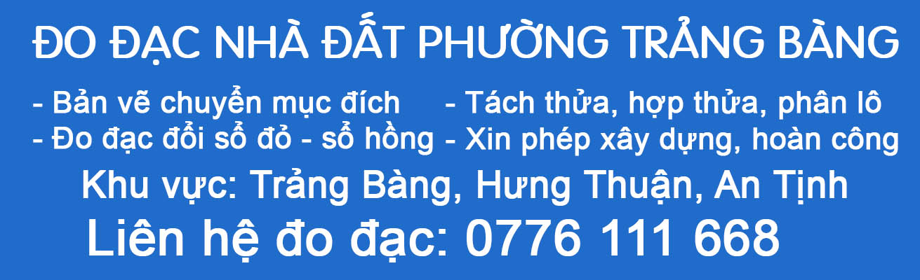 Li&ecirc;n hệ đo đạc nh&agrave; đất Trảng B&agrave;ng.jpg (129 KB)